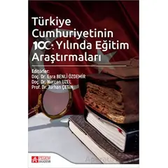 Türkiye Cumhuriyetinin 100. Yılında Eğitim Araştırmaları - Kolektif - Pegem Akademi Yayıncılık