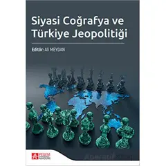 Siyasi Coğrafya ve Türkiye Jeopolitiği - Ali Meydan - Pegem Akademi Yayıncılık