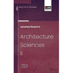 International Research in Architecture Sciences II - Eda Selçuk - Eğitim Yayınevi - Bilimsel Eserler