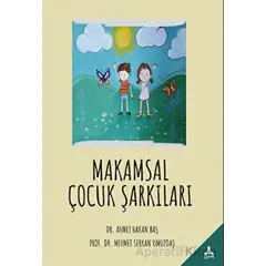 Makamsal Çocuk Şarkıları - Ahmet Hakan Baş - Sonçağ Yayınları