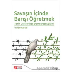 Savaşın İçinde Barışı Öğretmek - Osman Okumuş - Pegem Akademi Yayıncılık