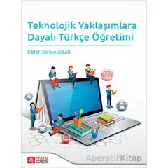 Teknolojik Yaklaşımlara Dayalı Türkçe Öğretimi - Kolektif - Pegem Akademi Yayıncılık