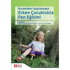 Kuramdan Uygulamaya Erken Çocuklukta Fen Eğitimi - Kolektif - Pegem Akademi Yayıncılık