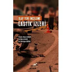 Olay Yeri İnceleme Lastik İzleri - Murat Darçın - Paradigma Akademi Yayınları