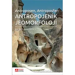 Antropojenik Jeomorfoloji - T. Ahmet Ertek - Pegem Akademi Yayıncılık