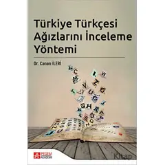Türkiye Türkçesi Ağızlarını İnceleme Yöntemi - Canan İleri - Pegem Akademi Yayıncılık