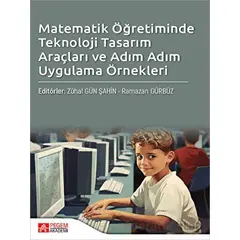 Matematik Öğretiminde Teknoloji Tasarım Araçları ve Adım Adım Uygulama Örnekleri