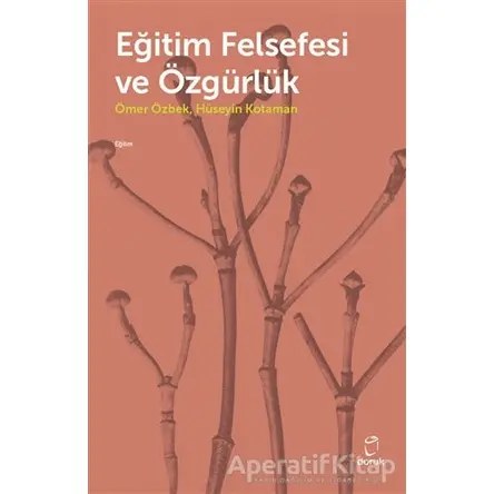 Eğitim Felsefesi ve Özgürlük - Hüseyin Kotaman - Doruk Yayınları