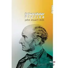 Üniversiteler Üzerine - John Stuart Mill - Fihrist Kitap