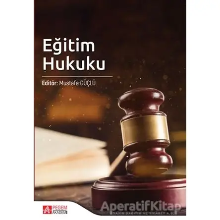 Eğitim Hukuku - Mustafa Güçlü - Pegem Akademi Yayıncılık