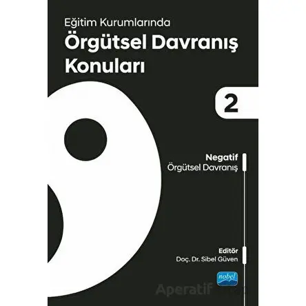 Eğitim Kurumlarında Örgütsel Davranış Konuları II: Negatif Örgütsel Davranış