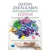 Üstün Zekalıların (Özel Yeteneklilerin) Eğitimi: Sistematik ve Bilimsel Dayanaklı Eğitim