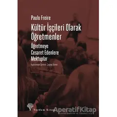 Kültür İşçileri Olarak Öğretmenler - Paulo Freire - Yordam Kitap