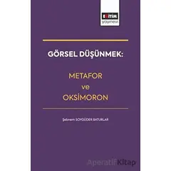 Görsel Düşünmek: Metafor ve Oksimoron