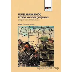 Uluslararası Göç Üzerine Akademik Çalışmalar - Erkan Arslan - Eğitim Yayınevi - Bilimsel Eserler