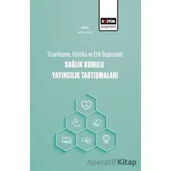 Ticarileşme, Politika Ve Etik Üçgeninde Sağlık Konulu Yayıncılık Tartışmaları