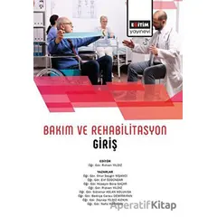 Bakım Ve Rehabilitasyon Giriş - Kolektif - Eğitim Yayınevi - Bilimsel Eserler