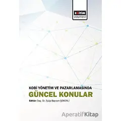 Kobi Yönetim ve Pazarlamasında Güncel Konular - Kolektif - Eğitim Yayınevi - Bilimsel Eserler