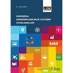 Kurumsal Sürdürülebilirlik İletişimi Uygulamaları - Yeliz Kuşay - Eğitim Yayınevi - Bilimsel Eserler