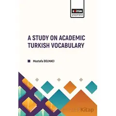 A Study on Academic Turkish Vocabulary - Mustafa Dolmacı - Eğitim Yayınevi - Bilimsel Eserler