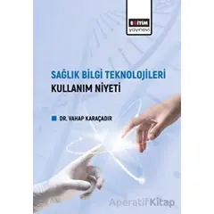 Sağlık Bilgi Teknolojileri Kullanım Niyeti - Vahap Karaçadır - Eğitim Yayınevi - Bilimsel Eserler