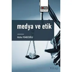 Medya ve Etik - Nilüfer Pembecioğlu - Eğitim Yayınevi - Bilimsel Eserler