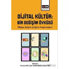 Dijital Kültür Bir Değişim Öyküsü (Medya, İletişim ve Eğitim Araştırmaları)