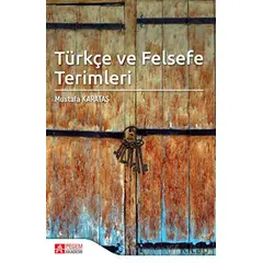 Türkçe ve Felsefe Terimleri - Mustafa Karataş - Pegem Akademi Yayıncılık