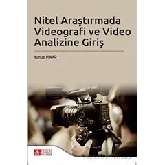 Nitel Araştırmada Videografi ve Video Analizi Giriş - Yunus Pınar - Pegem Akademi Yayıncılık