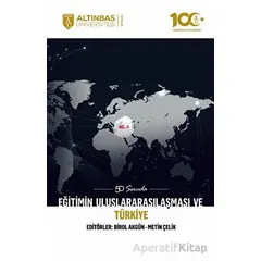 50 Soruda Eğitimin Uluslararasılaşması ve Türkiye - Kolektif - Altınbaş Üniversitesi Yayınları