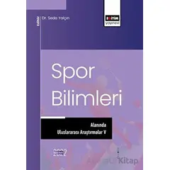 Spor Bilimleri Alanında Uluslararası Araştırmalar V - Kolektif - Eğitim Yayınevi - Bilimsel Eserler