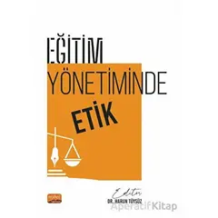 Eğitim Yönetiminde Etik - Kolektif - Nobel Bilimsel Eserler