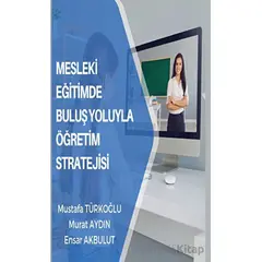 Mesleki Eğitimde Buluş Yoluyla Öğretim Stratejisi - Mustafa Türkoğlu - Platanus Publishing