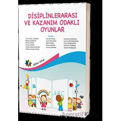 Disiplinlerarası Ve Kazanım Odaklı Oyunlar - Kolektif - Eğiten Kitap