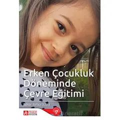 Erken Çocukluk Dönemi Çevre Eğitimi - Kolektif - Pegem Akademi Yayıncılık