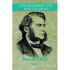 Autobiography And Selected Essays - Thomas Henry Huxley - Gece Kitaplığı