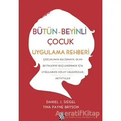 Bütün-Beyinli Çocuk Uygulamalı Rehberi - Tina Payne Bryson - Diyojen Yayıncılık