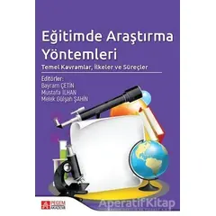 Eğitimde Araştırma Yöntemleri: Temel Kavramlar, İlkeler ve Süreçler