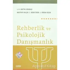 Rehberlik ve Psikolojik Danışmanlık - Mustafa Yalçın - Çizgi Kitabevi Yayınları