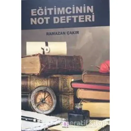 Eğitimcinin Not Defteri - Ramazan Çakır - E Yayınları
