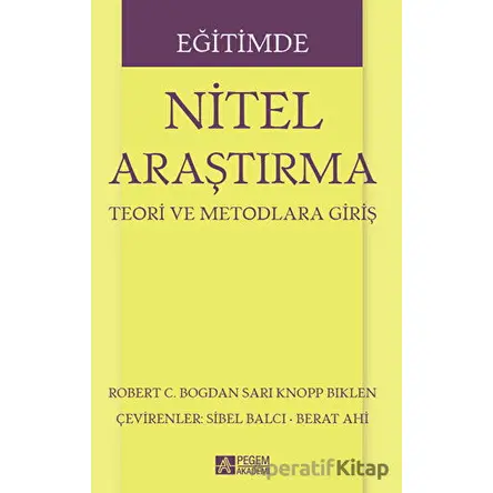 Eğitimde Nitel Araştırma - Sari Knopp Biklen - Pegem Akademi Yayıncılık