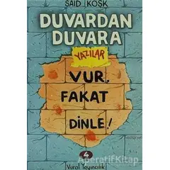 Vur, Fakat Dinle! - Duvardan Duvara Yazılar 4 - Said Köşk - Vural Yayınları