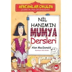 Afacanlar Okulda - Nil Hanım’ın Mumya Dersleri - Alan MacDonald - Beyaz Balina Yayınları