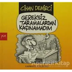 Gereksiz Taramalardan Kaçınamadım - Cihan Demirci - Pia Yayınları