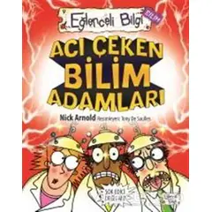 Acı Çeken Bilim Adamları Eğlenceli Bilgi - 30 - Nick Arnold - Eğlenceli Bilgi Yayınları