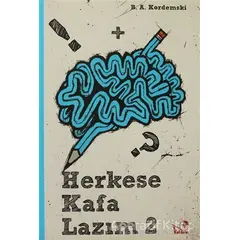 Herkese Kafa Lazım 2 (Ciltli) - B. A. Kordemski - Kaldıraç Yayınevi