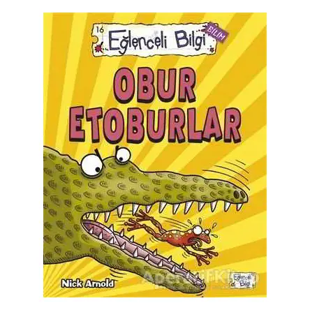 Eğlenceli Bilgi Bilim 16 - Obur Etoburlar - Nick Arnold - Eğlenceli Bilgi Yayınları