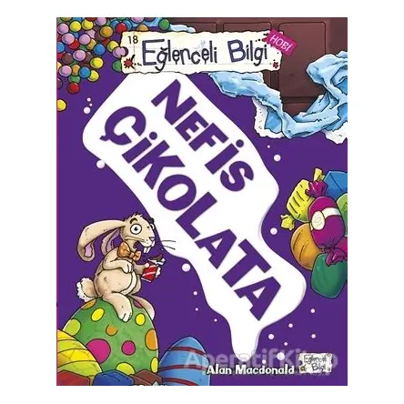 Eğlenceli Bilgi Hobi 18 - Nefis Çikolata - Alan MacDonald - Eğlenceli Bilgi Yayınları