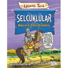Selçuklular - Macera Dolu Anadolu - Metin Özdamarlar - Eğlenceli Bilgi Yayınları