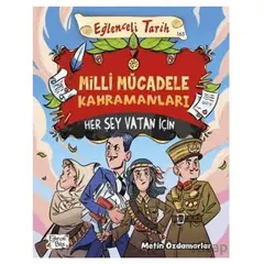 Milli Mücadele Kahramanları - Her Şey Vatan İçin - Metin Özdamarlar - Eğlenceli Bilgi Yayınları